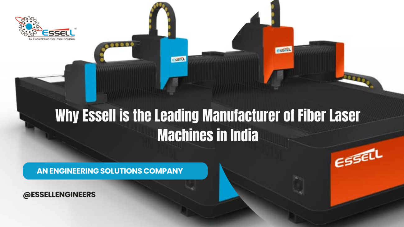 Why Essell is Leading Manufacturer of Fiber Laser Machines in India