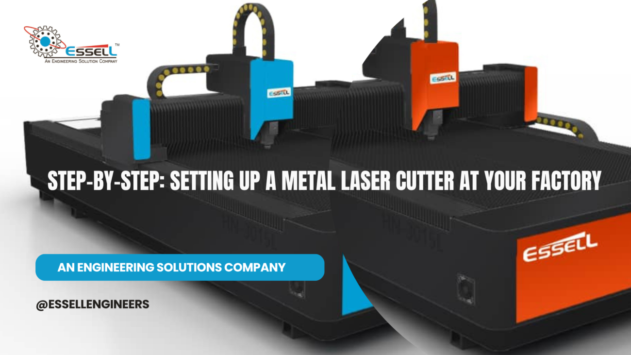 STEP-BY-STEP: SETTING UP A METAL LASER CUTTER AT YOUR FACTORY