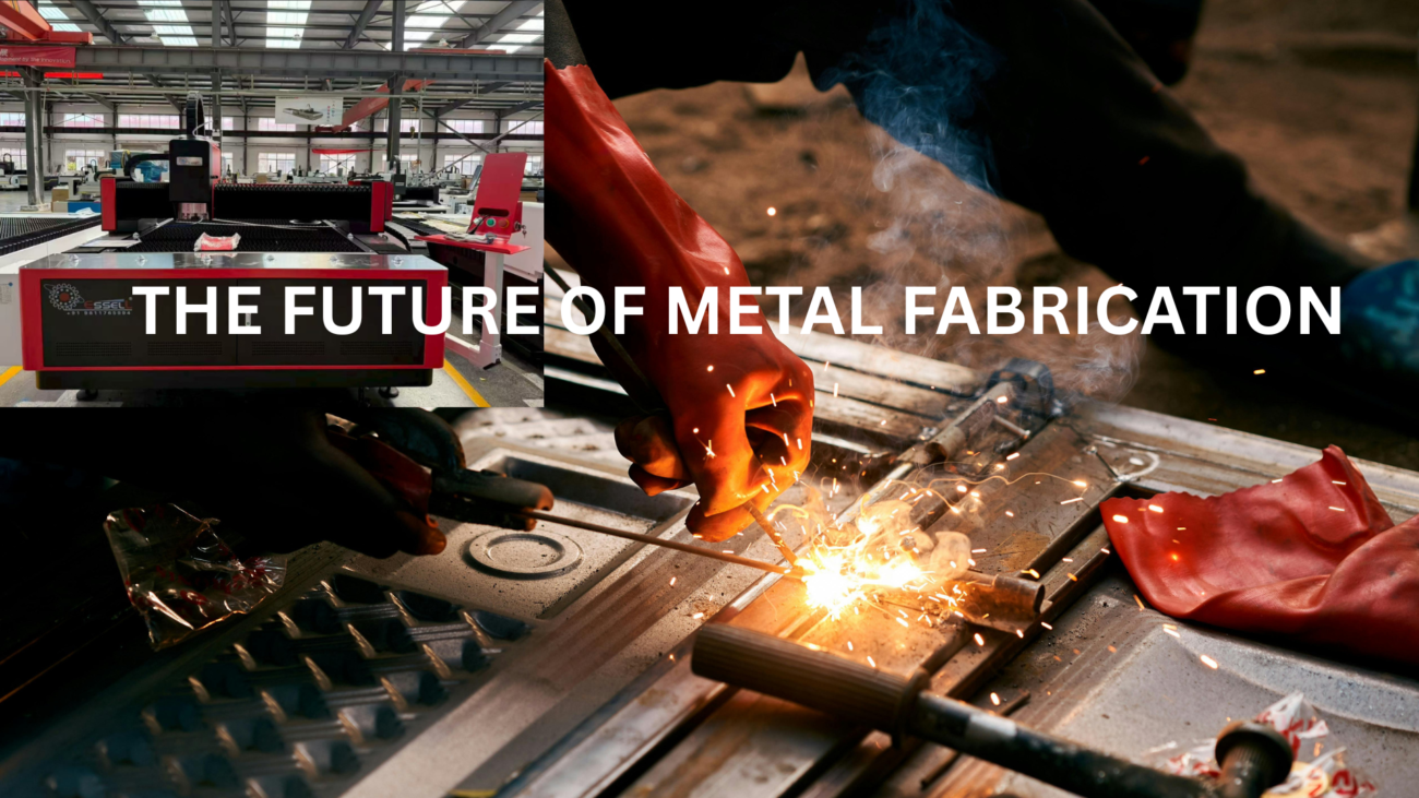 THE FUTURE OF METAL FABRICATION